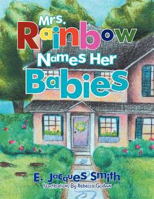 Mrs. Rainbow Names Her Babies de E. Jacques Smith