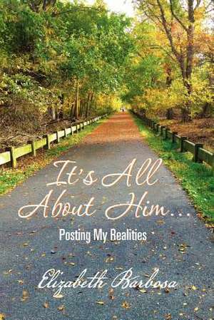 It's All about Him... de Elizabeth Barbosa