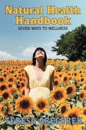 Natural Health Handbook de Teresa Gregurek