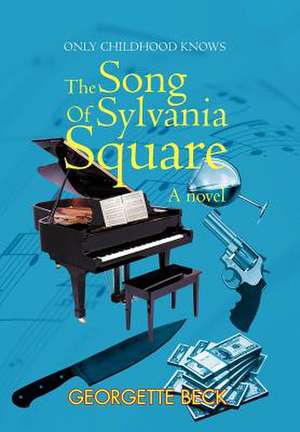 The Song of Sylvania Square de Georgette Beck