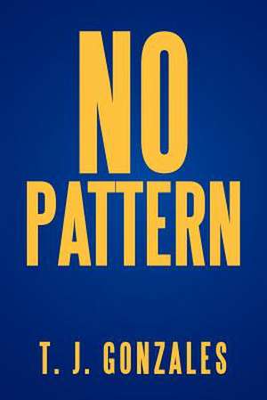 No Pattern de T. J. Gonzales