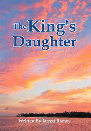 The King's Daughter de Jarrett Ramey