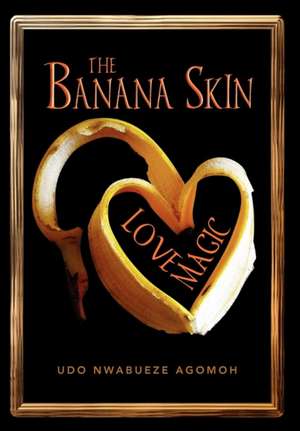 Agomah, U: Banana Skin - Love Magic