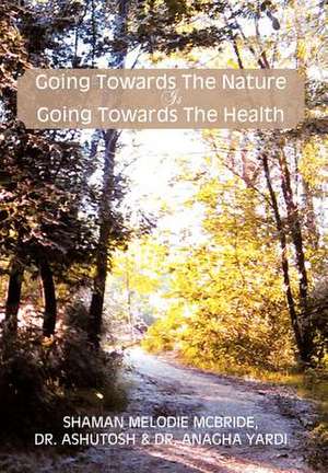 Going Towards the Nature Is Going Towards the Health de Melodie McBride