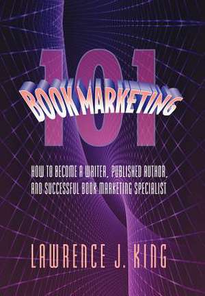 Book Marketing 101 de Lawrence J. King