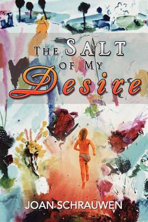 The Salt of My Desire de Joan Schrauwen