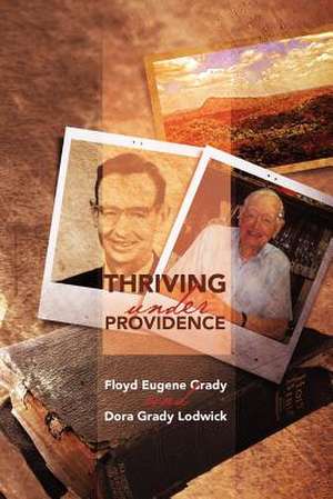 Thriving Under Providence de Floyd Eugene Grady