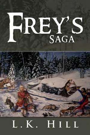 Frey's Saga de L. K. Hill