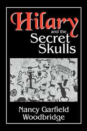 Hilary and the Secret Skulls de Nancy Garfield Woodbridge