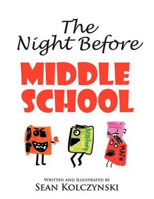 The Night Before Middle School! de Sean Kolczynski