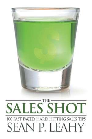 The Sales Shot de Sean P. Leahy