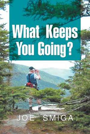 What Keeps You Going? de Joe Smiga