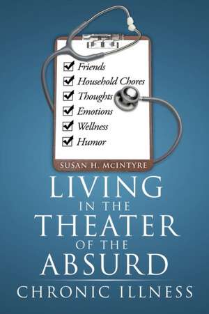 Living in the Theater of the Absurd de Susan H. McIntyre