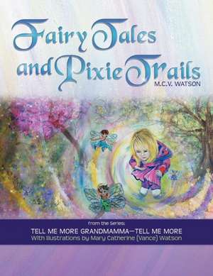 Fairy Tales and Pixie Trails de M. C. V. Watson