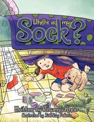 Where Is My Sock? de Rowena Khoo