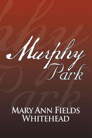 Murphy Park de Mary Ann Fields Whitehead