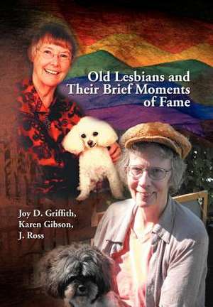 Griffith, J: Old Lesbians and Their Brief Moments of Fame