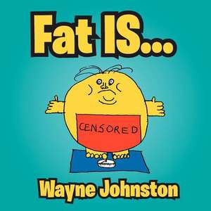 Fat Is... de Wayne Johnston