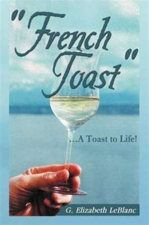 French Toast de G. Elizabeth LeBlanc