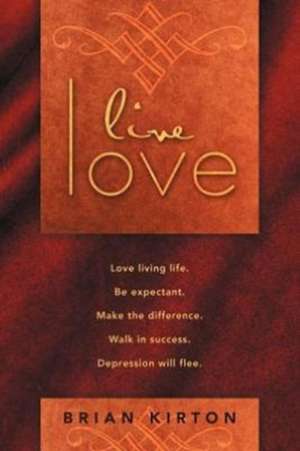 Live Love de Brian Kirton
