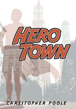 Hero Town de Christopher Poole
