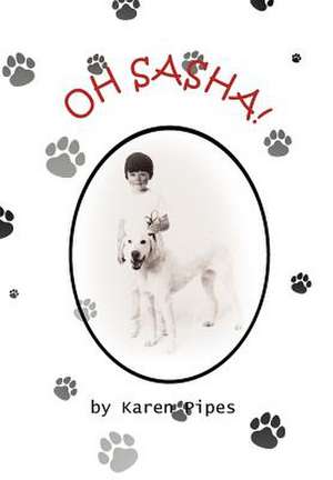 Oh Sasha! de Karen Pipes