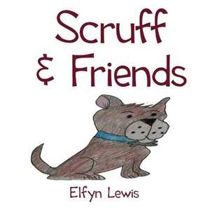 Scruff & Friends de Elfyn Lewis