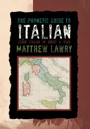 The Phonetic Guide to Italian de Matthew Lawry