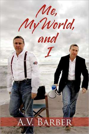 Me, My World, and I de A. V. Barber