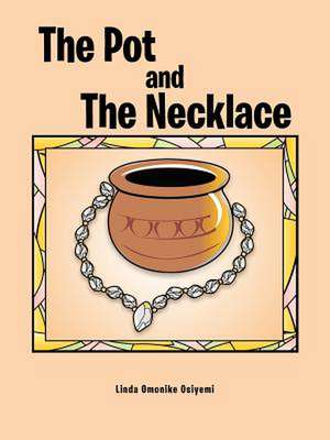 The Pot and the Necklace de Linda Omonike Osiyemi