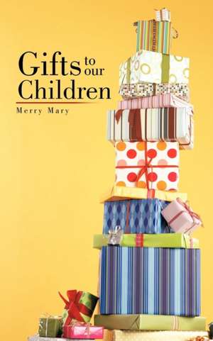 Gifts to Our Children de Merry Mary