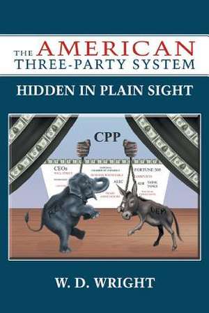 The American Three-Party System: Hidden in Plain Sight de W. D. Wright