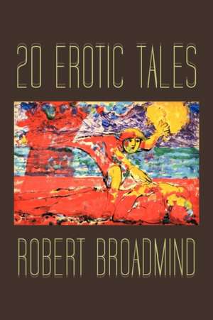 20 Erotic Tales de Robert Broadmind