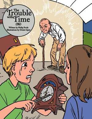 The Trouble with Time de Philip Poole