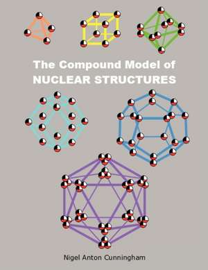 The Compound Model of Nuclear Structures de Nigel Anton Cunningham