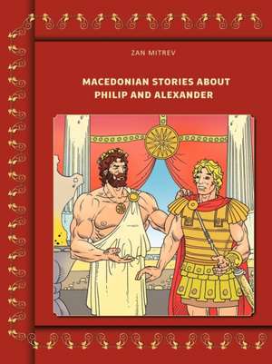 Macedonian Stories about Philip and Alexander de Zan Mitrev