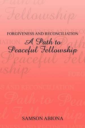 Forgiveness and Reconciliation de Samson Abiona