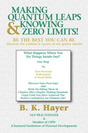 Making Quantum Leaps & Knowing Zero Limits! de B. K. Hayer