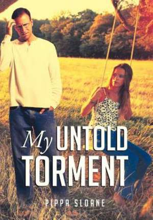 My Untold Torment de Pippa Sloane