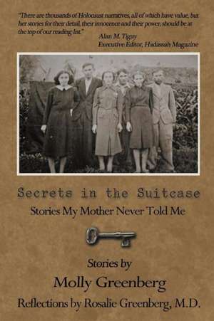 Secrets in the Suitcase: Stories My Mother Never Told Me de Molly And Rosalie Greenberg M. D.