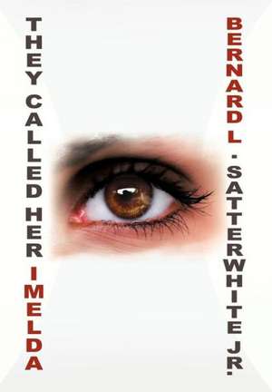 They Called Her Imelda de Bernard L Satterwhite