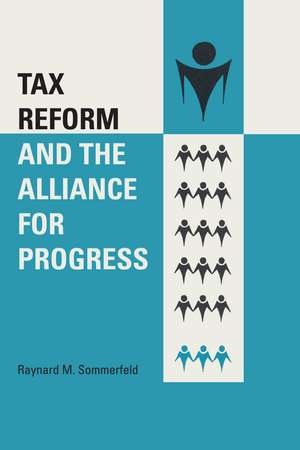 Tax Reform and the Alliance for Progress de Raynard M. Sommerfeld