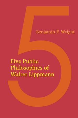 Five Public Philosophies of Walter Lippmann de Benjamin F. Wright