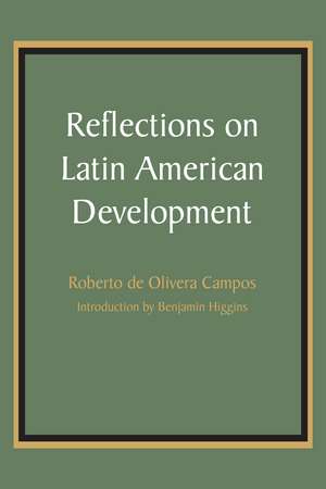 Reflections on Latin American Development de Roberto de Olivera Campos