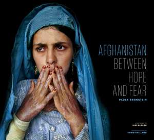 Afghanistan: Between Hope and Fear de Paula Bronstein