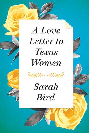 A Love Letter to Texas Women de Sarah Bird