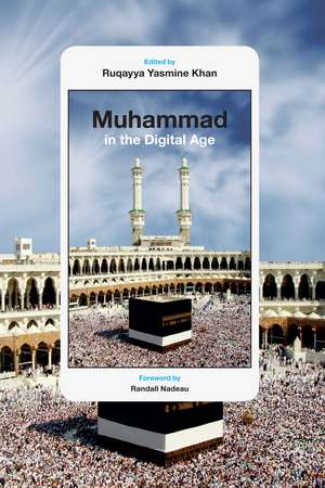 Muhammad in the Digital Age de Ruqayya Yasmine Khan