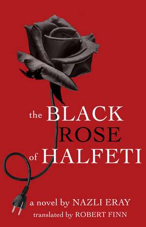 The Black Rose of Halfeti de Nazli Eray