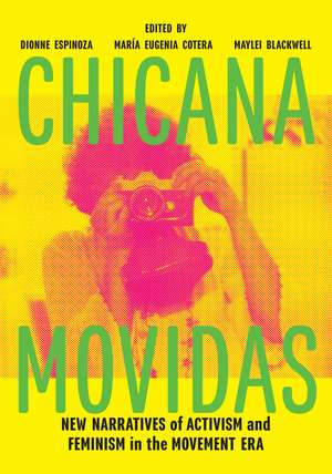 Chicana Movidas: New Narratives of Activism and Feminism in the Movement Era de Dionne Espinoza