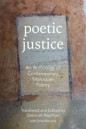 Poetic Justice: An Anthology of Contemporary Moroccan Poetry de Deborah Kapchan